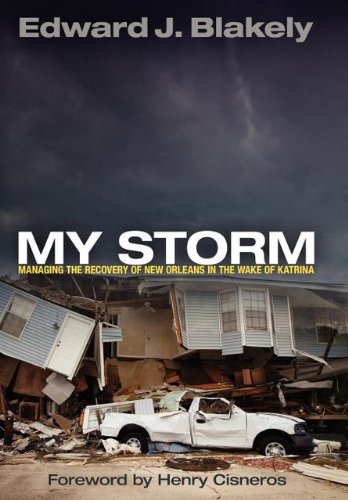 My Storm: Managing the Recovery of New Orleans in the Wake of Katrina (The City in the Twenty-First Century)