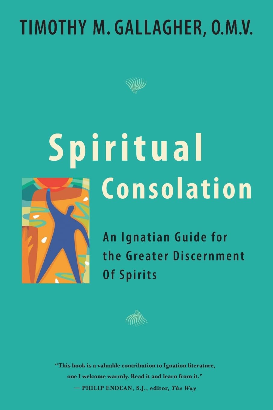 Spiritual Consolation: An Ignatian Guide for Greater Discernment of Spirits