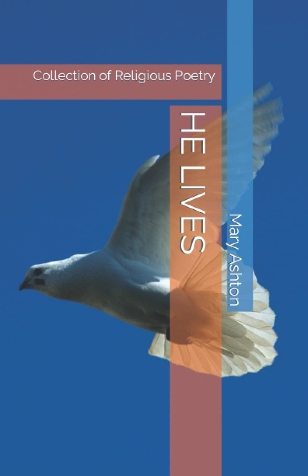 HE LIVES: Collection of Religious Poetry