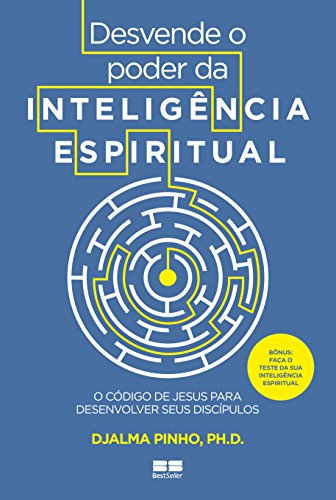 Desvende o poder da inteligência espiritual: O código de Jesus para desenvolver seus discípulos - Pinho, Djalma