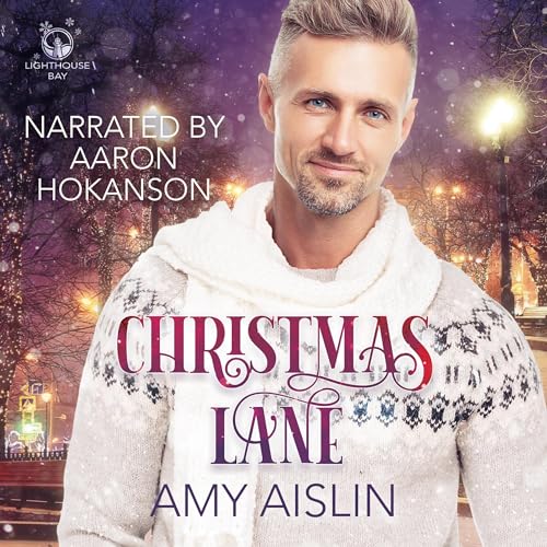 Christmas Lane Lighthouse Bay, Book 1 (Audible Audio Edition) Amy Aislin, Aaron