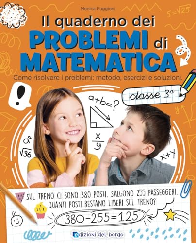  Il quaderno dei problemi di matematica. Come risolvere i problemi: metodo, esercizi e soluzioni. Classe 3ª