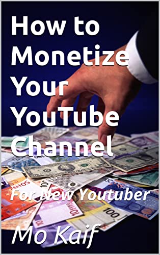 How to Monetize Your YouTube Channel: For New Youtuber