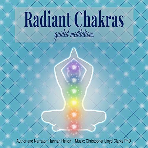 Radiant Chakras Guided Meditations - Hannah Helton