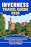 Inverness Travel Guide 2026: Practical Insights for Exploring the capital of the Scottish Highlands Packed with Local Secrets and a Handy Map (Destination Unlocked with Local Map Secrets)
