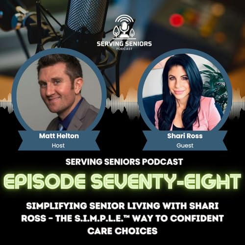 Episode 78: Simplifying Senior Living with Shari Ross &ndash; The S.I.M.P.L.E.&trade; Way to Confident Care Choices copertina