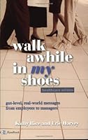 Walk Awhile In My Shoes Healthcare Edition 1885228430 Book Cover