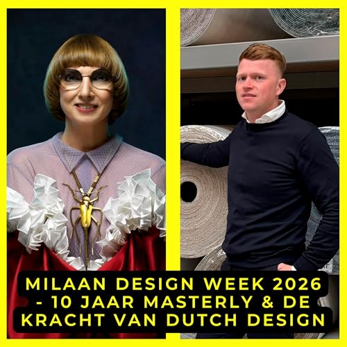 S5E24: Milaan Design Week 2026 - 10 jaar Masterly & de kracht van Dutch Design