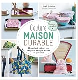 Couture maison durable: 20 projets zéro déchet pour remplacer les objets...