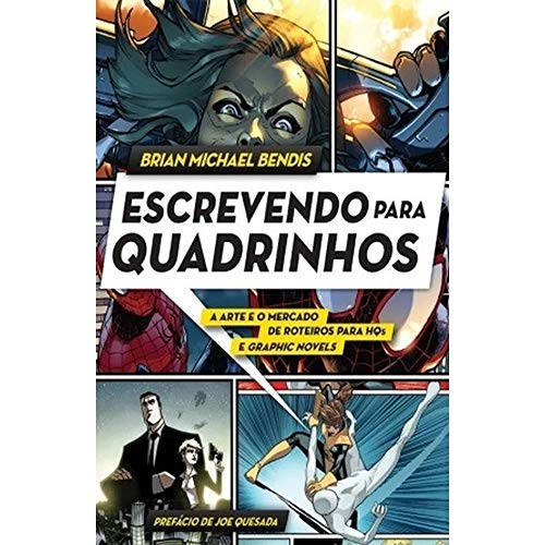 Escrevendo para quadrinhos: A arte e o mercado de roteiros para HQs e Graphic Novel