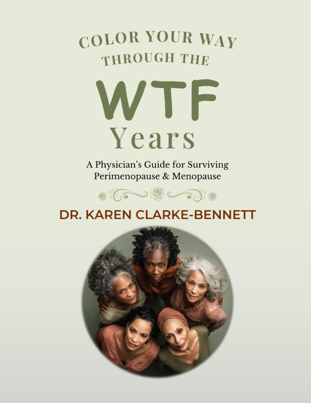 Color Your Way Through The WTF Years: A Physician’s Guide for Surviving Perimenopause & Menopause