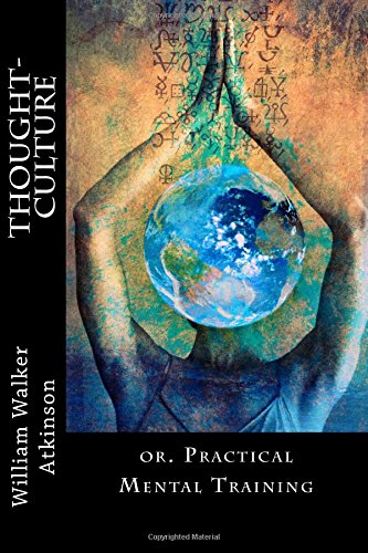 Thought-Culture: or. Practical Mental Training 1517006570 Book Cover