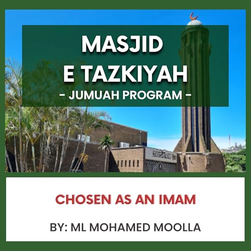 Chosen as an Imam by ML Muhammad Moolla