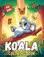 Koala Coloring Book For Kids: Funny and Cute Koala Bear Coloring Pagess For Kids Ages 4-8, 8-12 Years Old B0CXRHKFX3 Book Cover