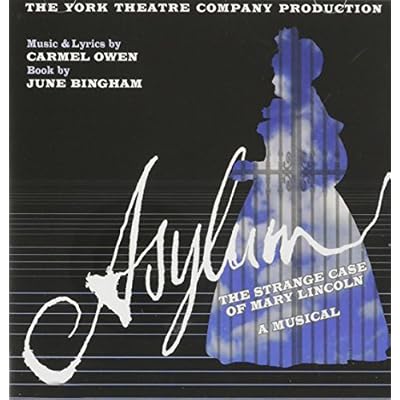 Asylum: The Strange Case of Mary Lincoln, A Musical
