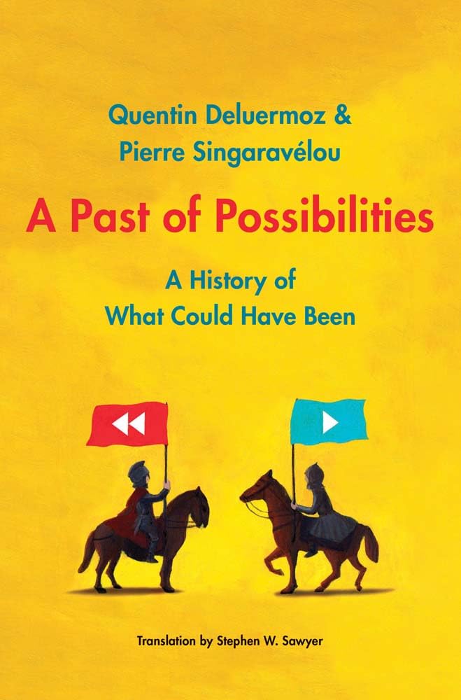 A Past of Possibilities: A History of What Could Have Been By Deluermoz, Quenti