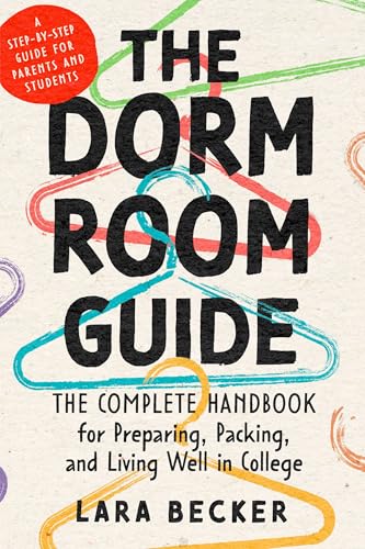 The Dorm Room Guide: The Complete Handbook for Preparing, Packing,