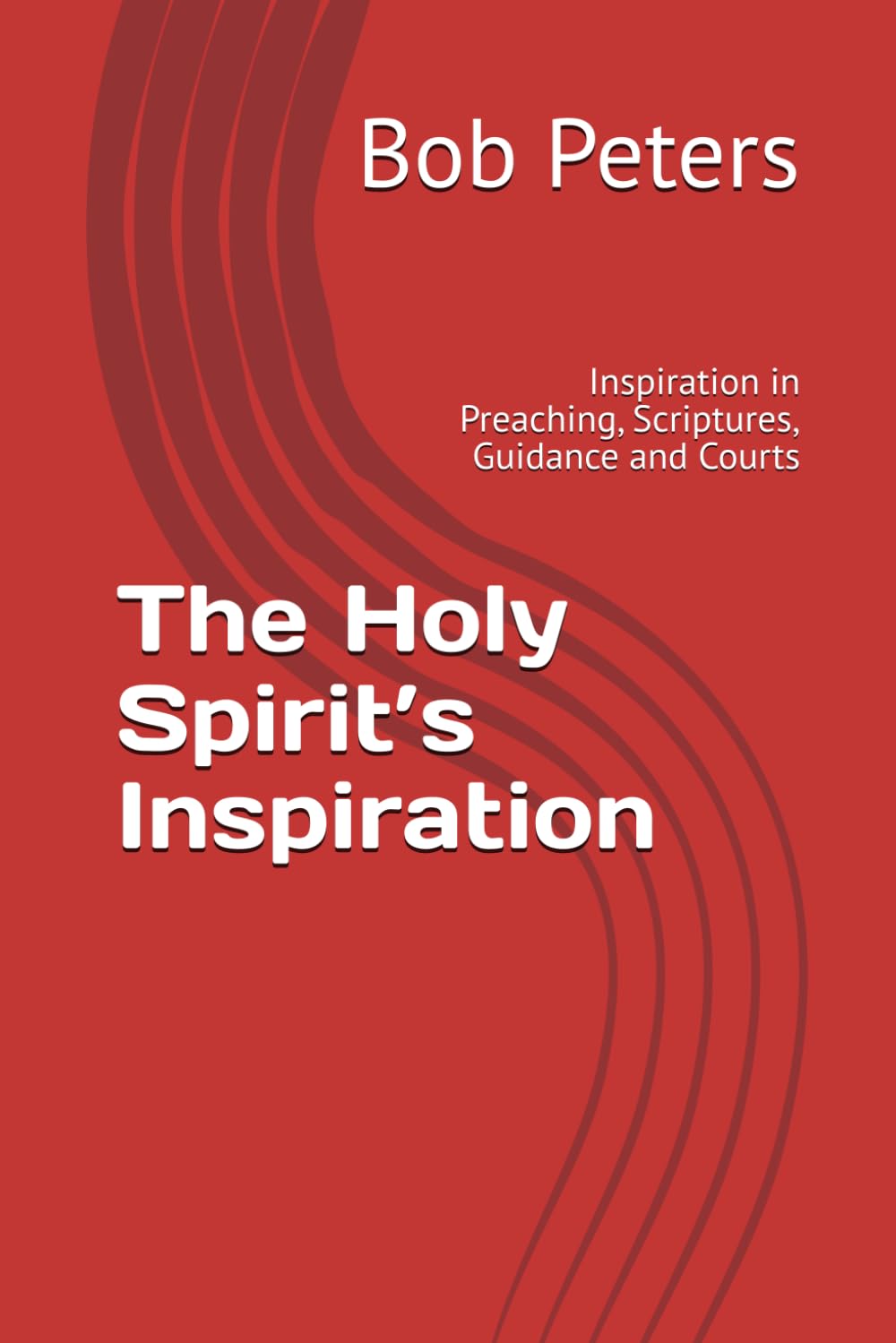 The Holy Spirit’s Inspiration: Inspiration in Preaching, Scriptures, Guidance and Courts