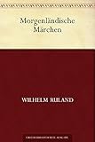 Morgenländische Märchen - Wilhelm Ruland 