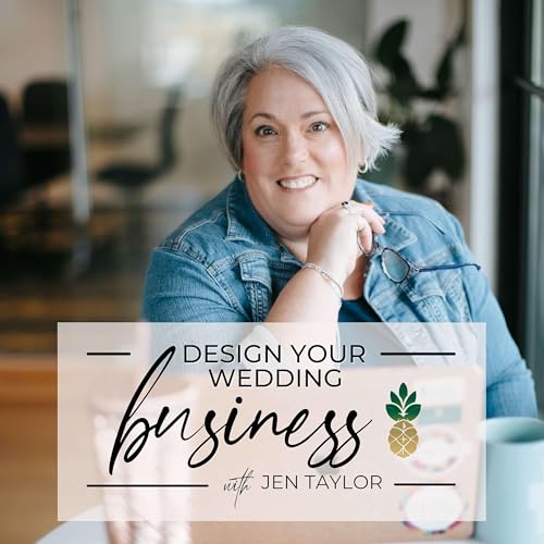 Design Your Business | Empowering Creative Women Business Owners Podcast Por Jen Taylor | Certified Director of Operations Wedding Business Strategist and Coach arte de portada