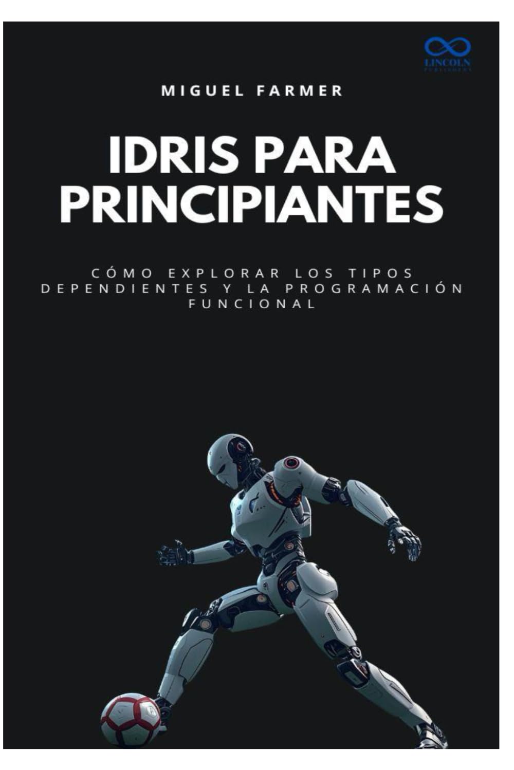 Idris para principiantes: Cómo explorar los tipos dependientes y la programación funcional: 42 (Colección de Lenguajes de Próxima Generación)