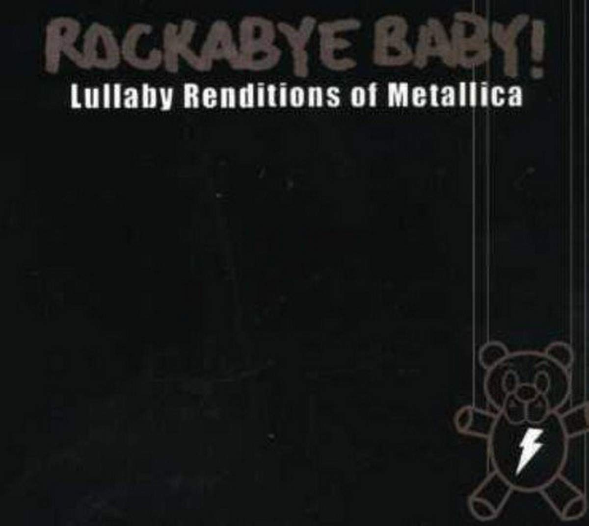 Rockabye Baby! Lullaby Renditions of Metallica [Audio CD] Metallica; Steven Charles Boone; Andrew Bissell; Rockabye Baby!; Kirk Hammett; Lars Ulrich; James Hetfield; Cliff Burton and Michael Armstrong