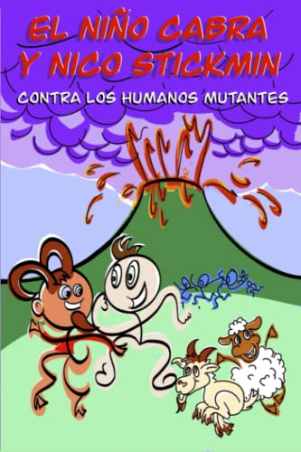 El Niño Cabra y Nico Stickmin contra los humanos mutantes (Spanish Edition)