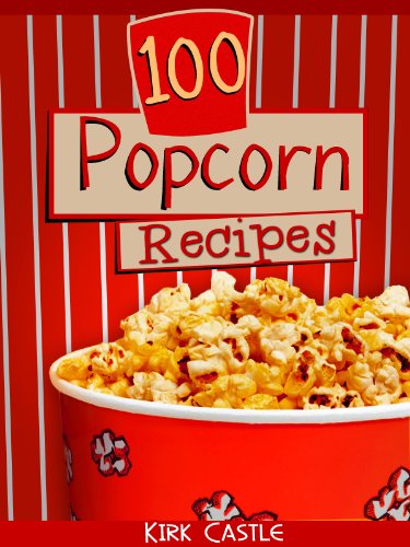100 Popcorn Recipes: Discover how to make Chocolate Popcorn Pecan,
