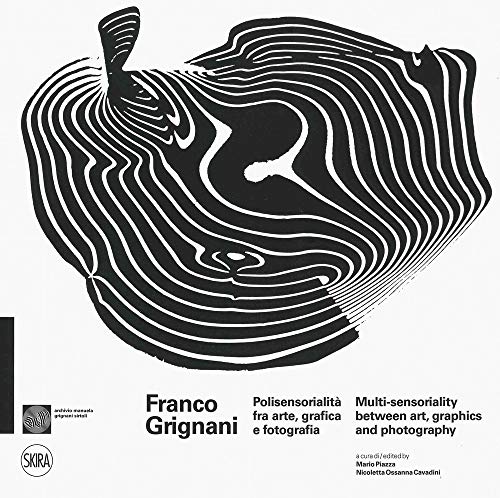 Franco Grignani. Polisensorialità arte grafica e fotografia-Multi-sensoriality between art, graphics and photography. Ediz. a colori (Arte moderna. Cataloghi)
