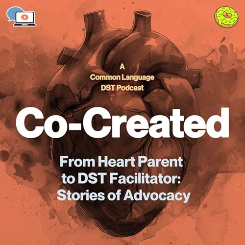 From Heart Parent to DST Facilitator: Stories of Advocacy with Jennifer Siran
