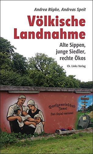 Völkische Landnahme: Alte Sippen, junge Siedler, rechte Ökos (Politik & Zeitgeschichte)