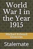 gorlice tarnow offensive world war i  World War I in the Year 1915: Stalemate