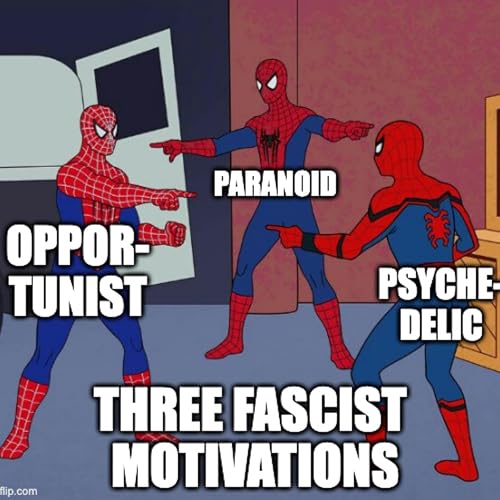 What Motivates Fascists?: Opportunism, Paranoia and Psychedelic Power (THOUGHTSNACK 01)
