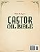 Castor Oil Bible: Embrace Natural Remedies for Glowing Skin, Lasting Comfort, and Holistic Wellness