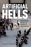Artificial Hells: Participatory Art and the Politics of Spectatorship