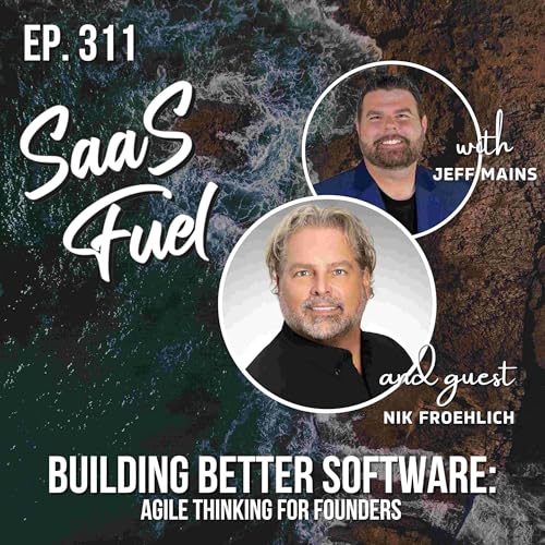 Building Better Software: Agile Thinking for Founders | Nik Froehlich | 311 Podcast Por arte de portada