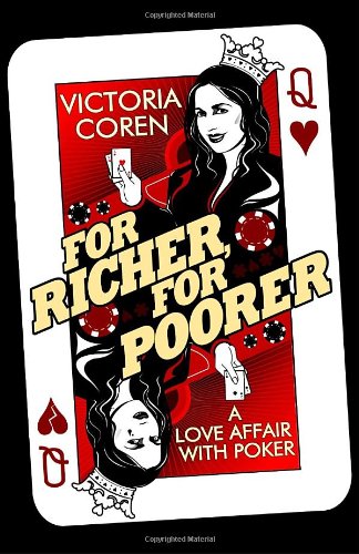 For Richer, For Poorer: A Love Affair with Poker For Richer, For Poorer: A Love Affair with Poker