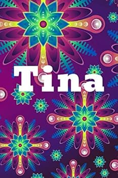 Tina : Notebook for Tina, Gift for Tina, Motivational Notebook, Journal, Diary (100 Pages, Blank, 6 X 9)