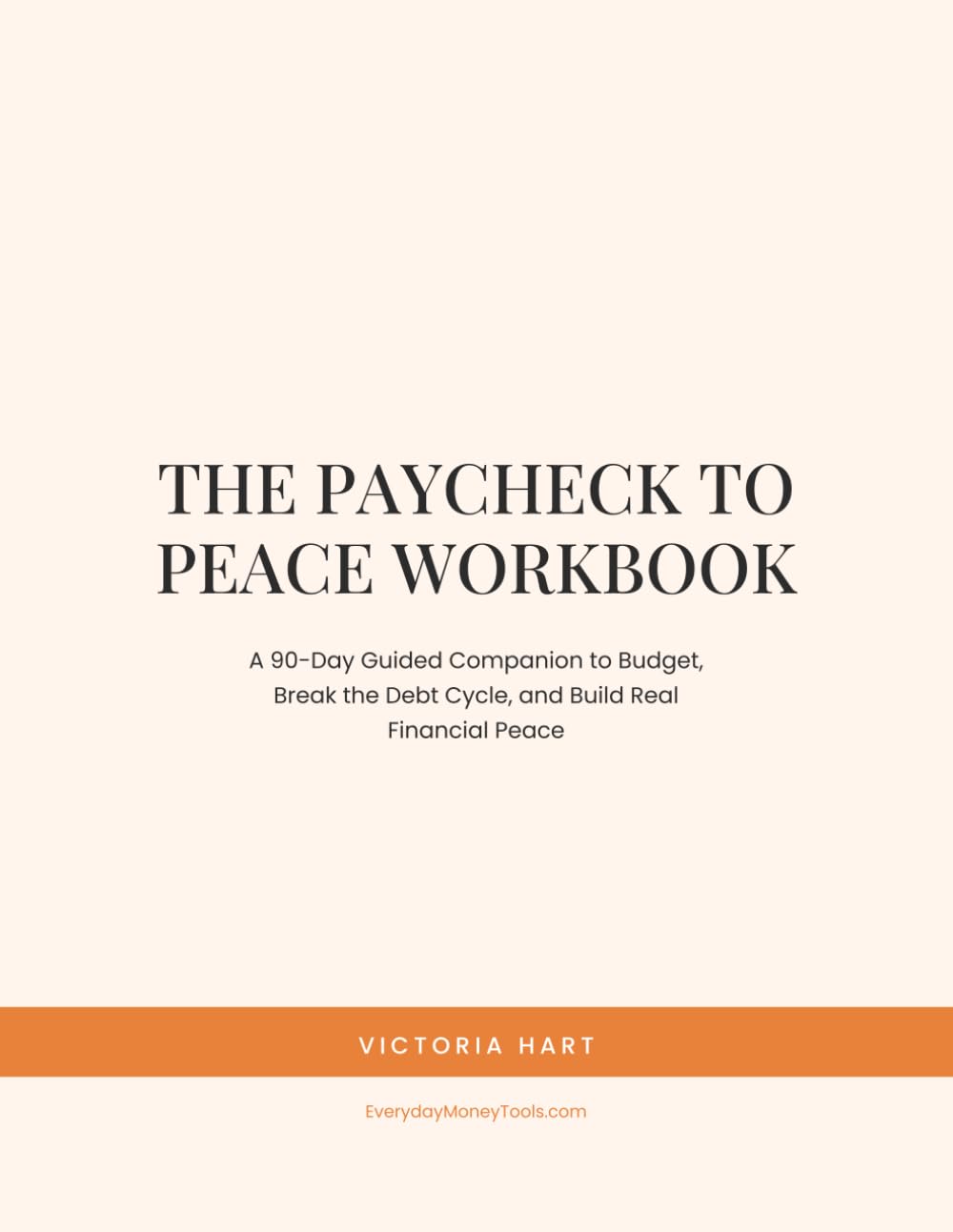 The Paycheck to Peace Workbook: A 90-Day Guided Companion to Budget, Break the Debt Cycle, and Build Real Financial Peace