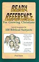 Ready Reference for Growing Christians: Facts & Scriptures on 100 Biblical Subjects B000CPN6AO Book Cover