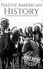 Native American History: A History from Beginning to End