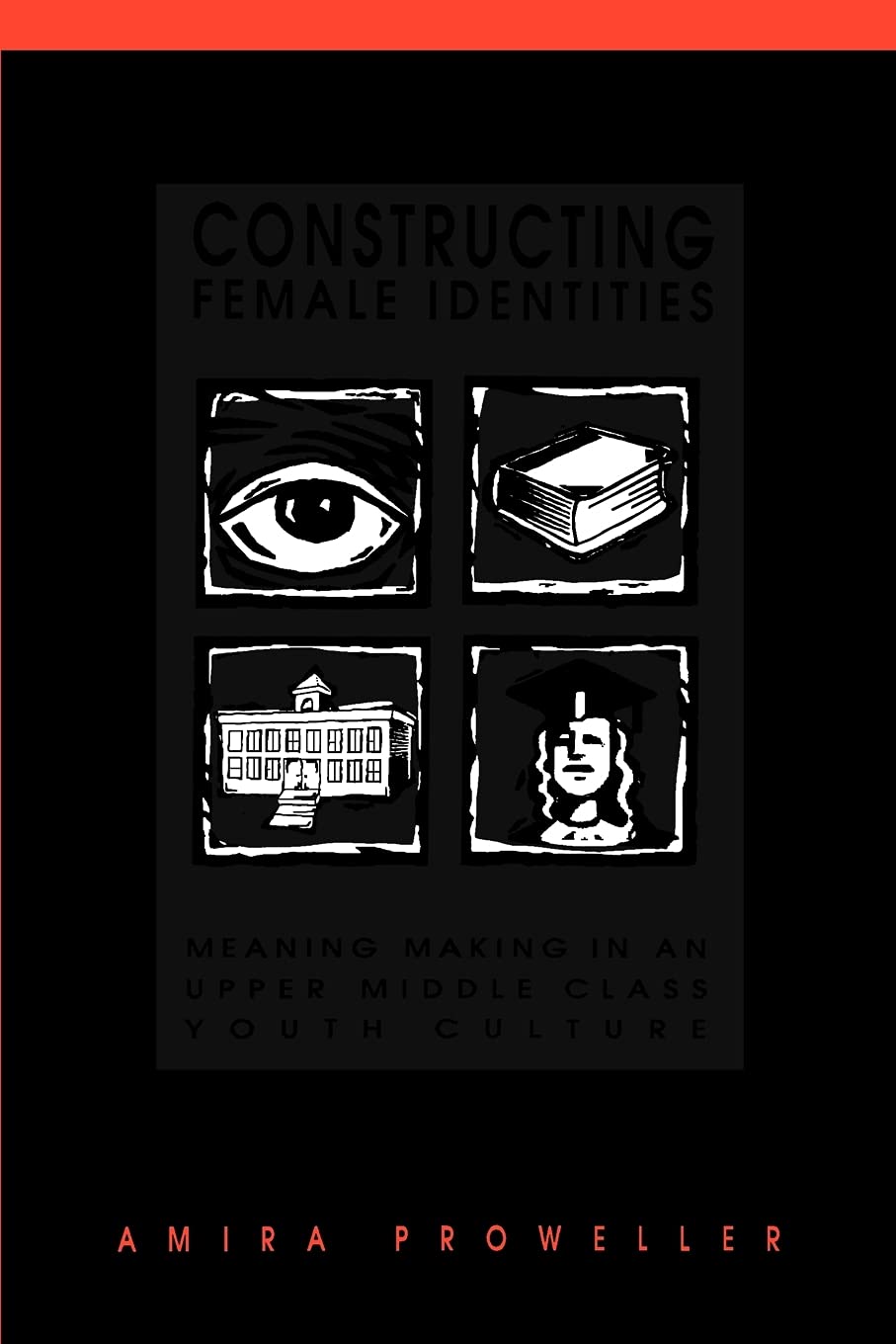 Constructing Female Identities: Meaning Making in an Upper Middle Class Youth Culture (Suny Series, Power, Social Identity, and Education)