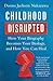 Childhood Disrupted: How Your Biography Becomes Your Biology, and How You Can Heal