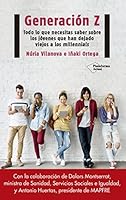 Generación Z: Todo lo que necesitas saber sobre los jóvenes que han dejado viejos a los millennials 8417114319 Book Cover