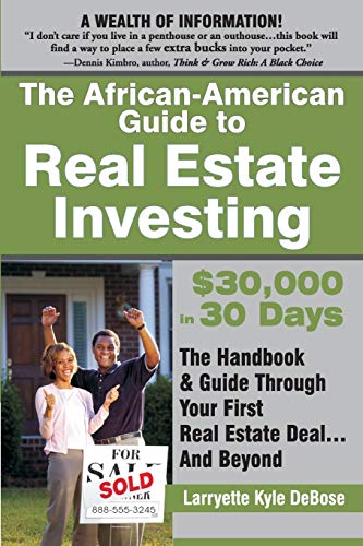 The African-American Guide to Real Estate Investing: $30,000 In 30 Days: The Handbook & Guide Throug The African-American Guide to Real Estate Investing: $30,000 In 30 Days: The Handbook & Guide Throug
