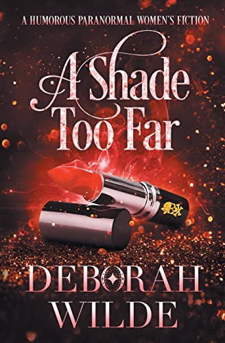 A Shade Too Far: A Humorous Paranormal Women's Fiction (Magic After Midlife)