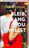 Bleib, solang du willst: Roman