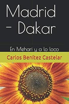 Paperback Madrid - Dakar: En Mehari y a lo loco (Spanish Edition) [Spanish] Book