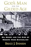 God's Man for the Gilded Age: D.L. Moody and the Rise of Modern Mass Evangelism