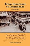 FROM INNOCENCE TO IMPUDENCE: Growing Up In Trinidad, The Story of One Family